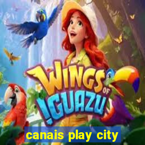 canais play city